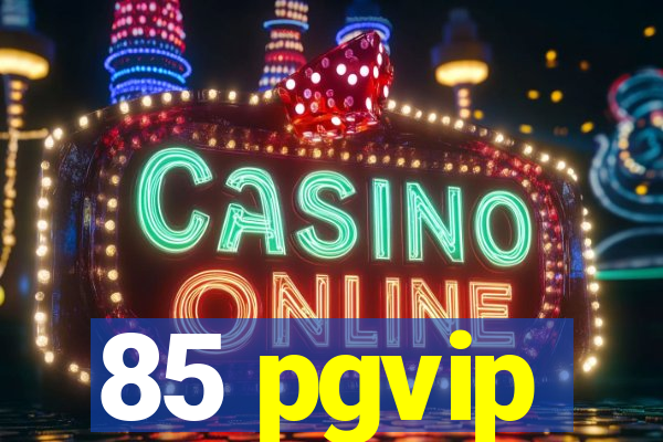 85 pgvip
